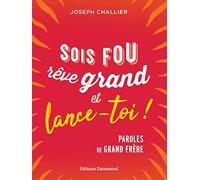 Sois fou, rêve grand et lance-toi !: Paroles de grand frère