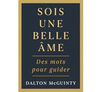 Sois une belle âme: Des mots pour guider