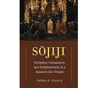 Sojiji Volume 94: Discipline, Compassion, and Enlightenment at a Japanese Zen Temple (Michigan Monograph Series in Japanese Studies)