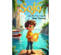 Sojo and the Time Capsule: A magical adventure for kids ages 6-9