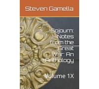 Sojourn: Notes from the Great War: An Anthology: Volume 1X