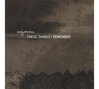 Sojourn - These Things I Remember