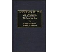 Sojourner Truth as Orator: Wit, Story, and Song (Great American Orators)