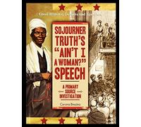 Sojourner Truth's "Ain't I a Woman?" Speech: A Primary Source Investigation