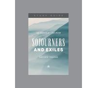 Sojourners and Exiles: The Message of First Peter, Teaching Series Study Guide