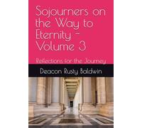 Sojourners on the Way to Eternity - Volume 3: Reflections for the Journey