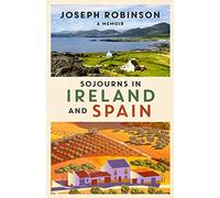 Sojourns in Ireland and Spain: A Memoir
