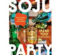 Soju Party: How to Drink (and Eat!) Like a Korean: A Cookbook