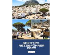 Sokotra-Reiseführer 2025: Umfassende Tipps und Geschichten zur Erkundung der abgelegenen Insel im Jemen - von Drachenblutbäumen über lokale Märkte bis hin zu verantwortungsvollem Tourismus