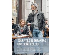 Sokrates in Sneakers und seine Folgen: Ein philosophisch-literarischer Dialog mit dem Jetzt. Der Morgen ist grau, aber nicht still. Gedanken lärmen lauter als der Verkehr…