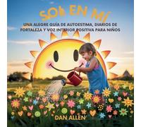Sol En Mí: Una Alegre Guía De Autoestima, Diarios De Fortaleza Y Voz Interior Positiva Para Niños: 10 (Serie Mindful Me)