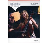 Sol Gabetta - Michel Van Der AA: Up-Close, for solo cello, string ensemble and film [DVD]