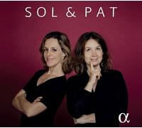 Patricia Kopatchinskaja & Sol Gabetta – Sol & Pat – Alpha