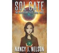 Sol Gate: The Disclosure Files - Book Three: 3
