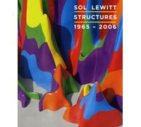 Sol LeWitt : Structures, 1965-2006