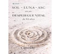 SOL LUNA y ASC en un DESPLIEGUE VITAL de 84 años (Colección de obras de Carneado)