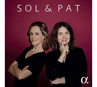 Patricia Kopatchinskaja & Sol Gabetta – Sol & Pat – Alpha