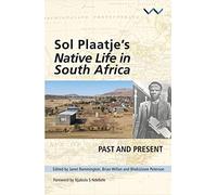 Sol Plaatje's Native Life in South Africa: Past and Present
