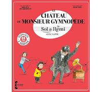 Sol & Rémi - Volume 3 Le Château de M. Gymnopède avec Erik Satie (3): Sol & Rémi avec Satie