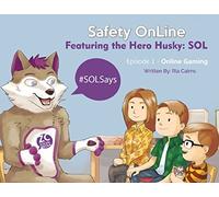 SOL Safety Online: Featuring the Hero Husky: SOL: Volume 1 (Online Gaming)