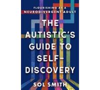Sol Smith Autistic's Guide to Self-Discovery,The (Hardback)