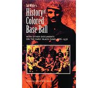 Sol White's History of Colored Baseball with Other Documents on the Early Black Game, 1886-1936