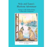 Sola and Luna's Harbour Adventure: Volume 1: The Feline Fables: "A Day Full of Surprises"