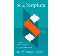 Sola Scriptura: Scripture's Final Authority in the Modern World