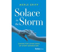 Solace in the Storm: Caring for Loved Ones of Every Generation