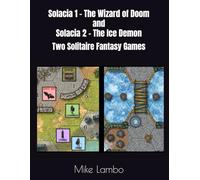 Solacia 1 - The Wizard of Doom and Solacia 2 - The Ice Demon: Two Solitaire Fantasy Games (Mike Lambo Solitaire Book Games)