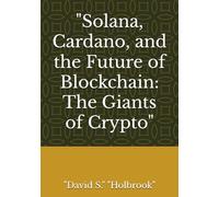 "Solana, Cardano, and the Future of Blockchain: The Giants of Crypto"