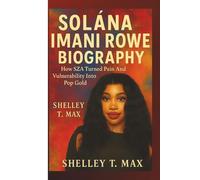 SOLÁNA IMANI ROWE BIOGRAPHY: How SZA Turned Pain And Vulnerability Into Pop Gold