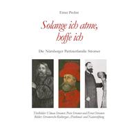 Solange ich atme, hoffe ich: Die Nürnberger Patrizierfamilie Stromer