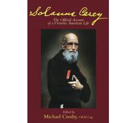 Solanus Casey The Official Account of a Virtuous American Life