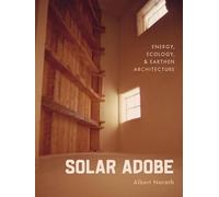Solar Adobe: Energy, Ecology, and Earthen Architecture