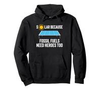 Solar Because Fossil Fuels Need Heroes Too Funny Pullover Hoodie