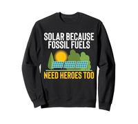 Solar Because Fossil Fuels Need Heroes Too Renewable Sweatshirt