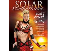 Solar Belly Dance - East Coast Tribal, with Sera Solstice: Bellydance instruction, complete East Coast Tribal-style how-to; intermediate level [DVD] [Region 0] [US Import] [NTSC] [2010]