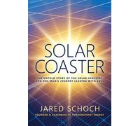 SOLAR COASTER : The Untold Story of the Solar Industry and One Man's Journey Leading with Soul