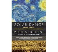 Solar Dance: Genius, Forgery and the Crisis of Truth in the Modern Age