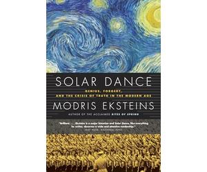Solar Dance: Genius, Forgery and the Crisis of Truth in the Modern Age