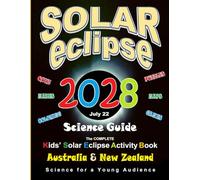 Solar Eclipse 2028 Science Guide Australia & New Zealand: The Complete Kids' Solar Eclipse Activity Book