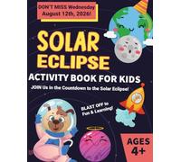 Solar Eclipse Activity Book for Kids: Spark a Lifetime Love of Space with Engaging Trivia, Creative Activities and Inspiring Journal Prompts - Enjoy ... We Count Down Together to the Solar Eclipse!