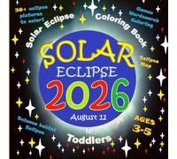 Solar Eclipse Coloring Book for Toddlers: Solar Eclipse 2026