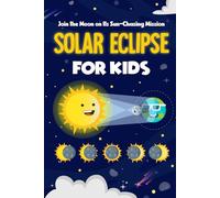 Solar Eclipse for Kids: Join the Moon on Its Sun-Chasing Mission