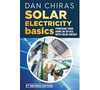 Solar Electricity Basics - Revised and Updated 2nd Edition: Powering Your Home or Office with Solar Energy