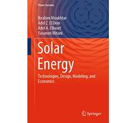 Solar Energy: Technologies, Design, Modeling, and Economics (Power Systems)