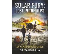 Solar Fury: Lost In The Alps: An Alpine Survival Tale
