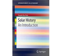 Solar History: An Introduction: 0 (SpringerBriefs in Astronomy)