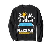 Solar Installation In Progress Please Wait Funny Sweatshirt